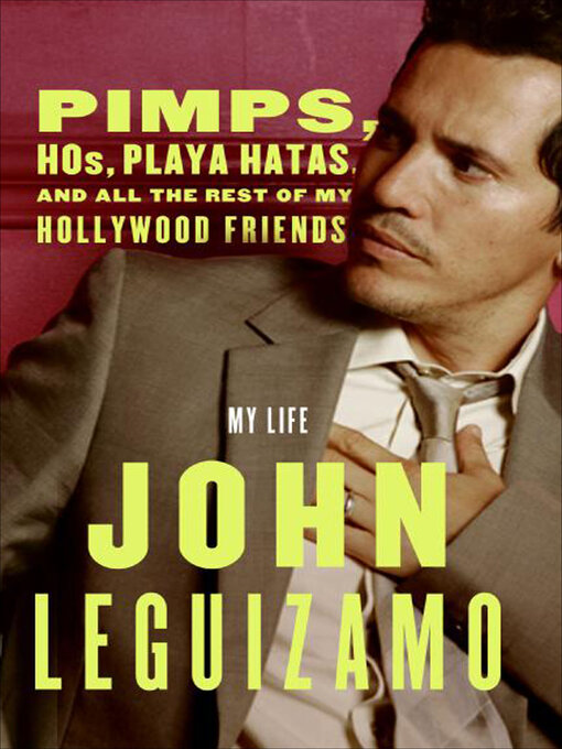 Title details for Pimps, Hos, Playa Hatas, and All the Rest of My Hollywood Friends by John Leguizamo - Wait list